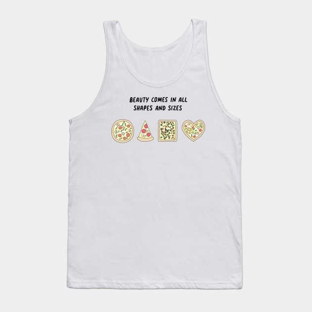 Pizza - Beauty comes in all shapes and sizes Tank Top by SuperrSunday